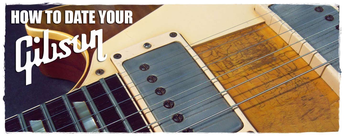 How To Date Your Gibson Guitar